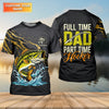 Maxcorners Full Time Dad - Part Time Hooker Fishing Shirt, Fishing UPF Shirts, Funny Fishing Shirt