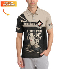 Maxcorners Custom Name Funny Poker Shirts, I Donâ€™t Even Fold My Laundry Poker Polos, Playing Card ShirtLM1009