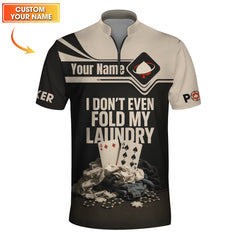 Maxcorners Custom Name Funny Poker Shirts, I Donâ€™t Even Fold My Laundry Poker Polos, Playing Card ShirtLM1009