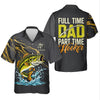 Maxcorners Full Time Dad - Part Time Hooker Fishing Shirt, Fishing UPF Shirts, Funny Fishing Shirt