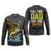 Maxcorners Full Time Dad - Part Time Hooker Fishing Shirt, Fishing UPF Shirts, Funny Fishing Shirt
