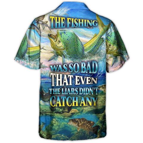 Maxcorners Fishing The Fishing Was So Bad That Even The Liars Didn't Catch Any Amazing Style Hawaiian Shirt